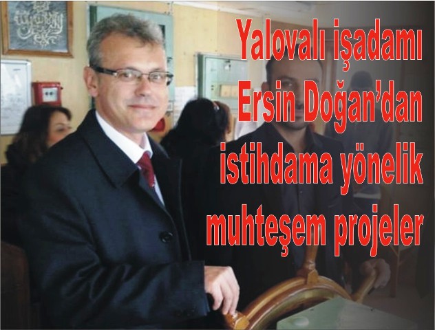 Yaloval iadam Ersin Doan dan muhteem projeler